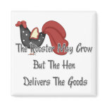 The Rooster May Crow Magnet magnets