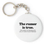 The rumor is true keychain