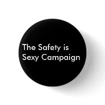 The Safety is Sexy Campaign buttons by safetyissexy The Safety is Sexy Campaign buttons
