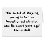 "The secret of staying young..." Greeting Card