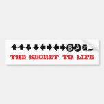 The secret to life bumper stickers