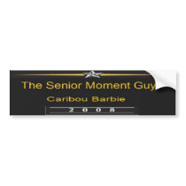 The Senior Moment Guy Caribou Barbi bumper stickers