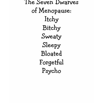 The Seven Dwarves of Menopause:ItchyBitchySweat... Tshirt by Laur14