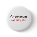 The Sexy One (Groomsman) buttons