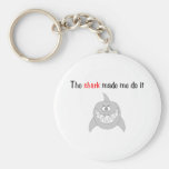 The Shark Made Me Do It Keychain
