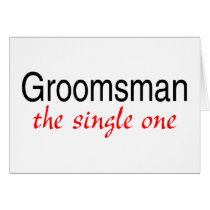 The Single Groomsman Greeting Card