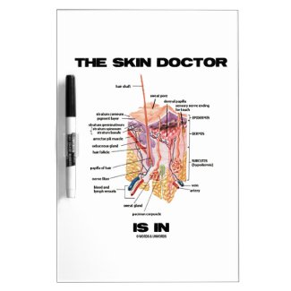 The Skin Doctor Is In (Anatomy Dermatology) Dry Erase Whiteboard
