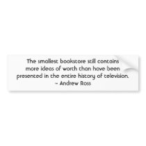 The smallest bookstore still contains more ideas bumper stickers