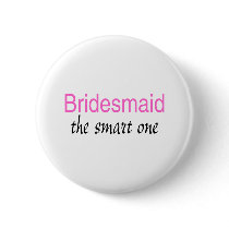 The Smart One (Bridesmaid) Button