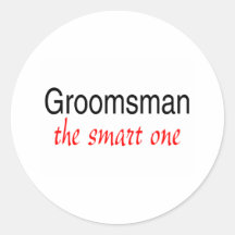 The Smart One (Groomsman) Round Sticker