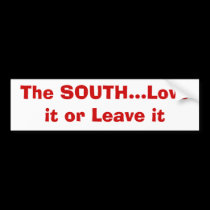 The SOUTH...Love it or Leave it Bumper Sticker bumper stickers