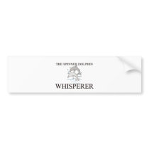 The Spinner Dolphin Whisperer bumper stickers