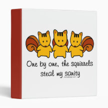 The squirrels steal my sanity binders