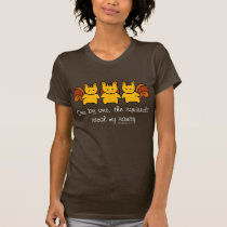 The squirrels steal my sanity t-shirts