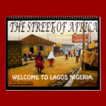 THE STREET OF AFRICA , WELCOME TO LAGOS NIGERIA, calendars