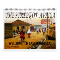 THE STREET OF AFRICA , WELCOME TO LAGOS NIGERIA, WALL CALENDAR