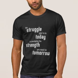 The struggle you're in today developing strength
