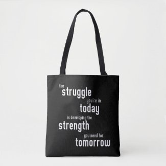 The struggle you're in today developing strength tote bag