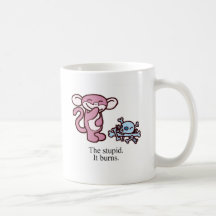The Stupid. It Burns. Coffee Mugs