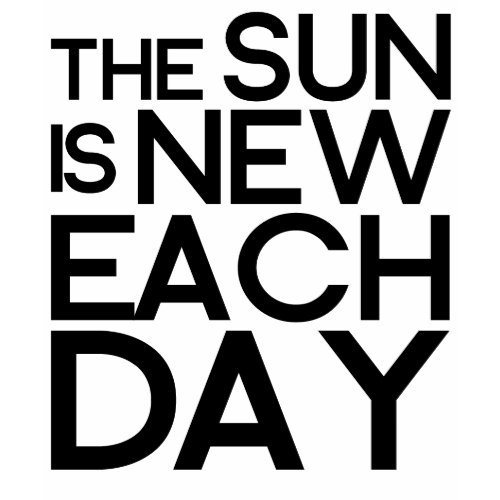 the sun is new each day,heracletus shirt