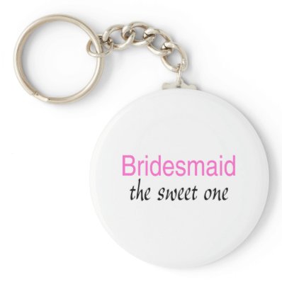 The Sweet One (Bridesmaid) Keychains