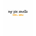 The sweet smell of your pie t-shirts