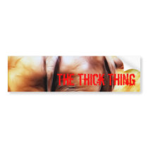 The Thick Thing Bumper Stickers