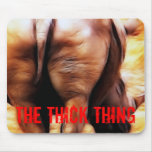The Thick Thing mousepads