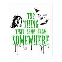 The Thing That Came From Somewhere (green) Postcard
