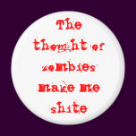 The thought of zombies make me shite