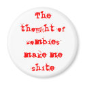 The thought of zombies make me shite magnets by isismiron The thought of zombies make me shite magnets