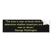 "The time is near at hand which must determine ... bumper stickers by groomporter "The time is near at hand which must determine ... bumper stickers