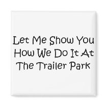 The trailer park magnets