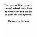 The tree of liberty must be refreshed from time... t-shirts