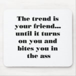 The trend is your friend... mousepads