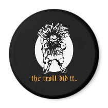 The Troll Did It magnets
