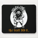 The Troll Did It mousepads by halloween4you The Troll Did It mousepads