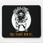 The Troll Did It Mouse Pad