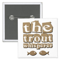 The Trout Whisperer Buttons