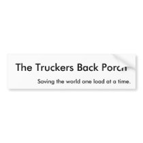 The Truckers Back Porch - Saving the world bumper stickers