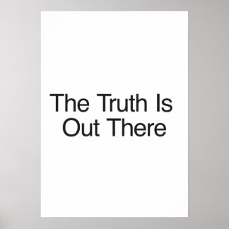 The Truth Is Out There Print