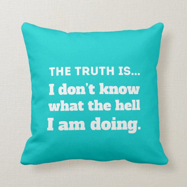 The truth is.. pillow