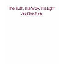The Truth, The Way, The Light And The Funk t-shirts