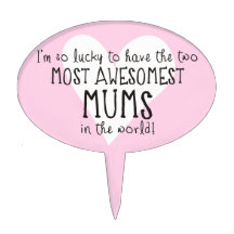 The Two Most Awesomest Mums In The World Cake Topper