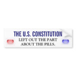 THE U.S. CONSTITUTION LEFT OUT THE PILLS BUMPER STICKER