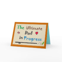 The Ultimate Dad in Progress cards by jenniekurono The Ultimate Dad in Progress cards