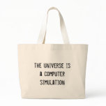 the universe is a computer simulation tote bags