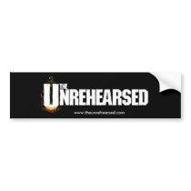 The Unrehearsed Bumper Sticker bumper stickers