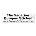 The Vacation, Bumper Sticker, www.TrappedOnVaca... bumper stickers by trappedonvacation The Vacation, Bumper Sticker, www.TrappedOnVaca... bumper stickers