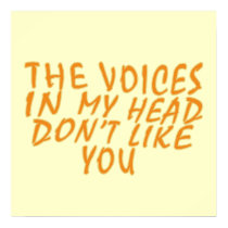 The Voices In My Head Don't Like you posters
